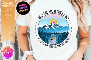 Into the Mountains I Go - Choose your Color  - Sublimation/Printable Design